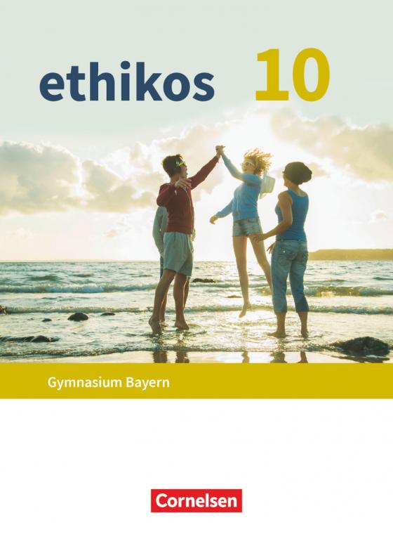 Cover-Bild Ethikos - Arbeitsbuch für den Ethikunterricht - Gymnasium Bayern - 10. Jahrgangsstufe