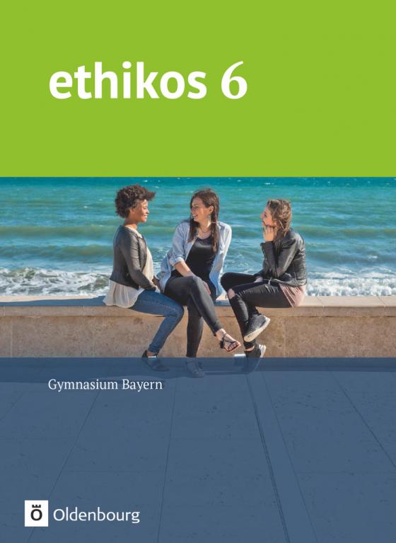 Cover-Bild Ethikos - Arbeitsbuch für den Ethikunterricht - Gymnasium Bayern - 6. Jahrgangsstufe