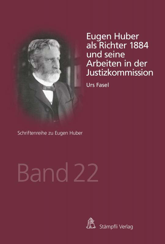 Cover-Bild Eugen Huber als Richter 1884 und seine Arbeiten in der Justizkommission