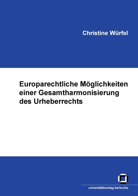 Cover-Bild Europarechtliche Möglichkeiten einer Gesamtharmonisierung des Urheberrechts