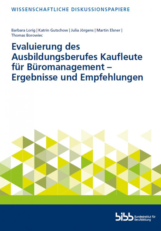 Cover-Bild Evaluierung des Ausbildungsberufes Kaufleute für Büromanagement - Ergebnisse und Empfehlungen