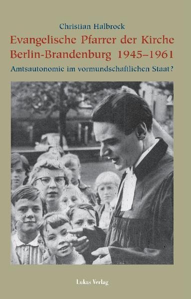 Cover-Bild Evangelische Pfarrer der Kirche Berlin-Brandenburg 1945–1961