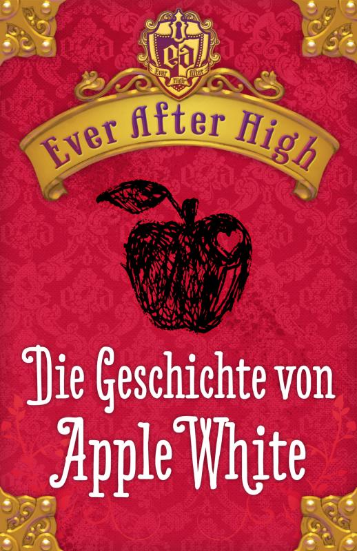 Cover-Bild Ever After High. Die Geschichte von Apple White