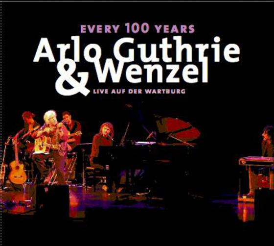 Cover-Bild Every 100 years - Arlo Guthrie & Wenzel live auf der Wartburg