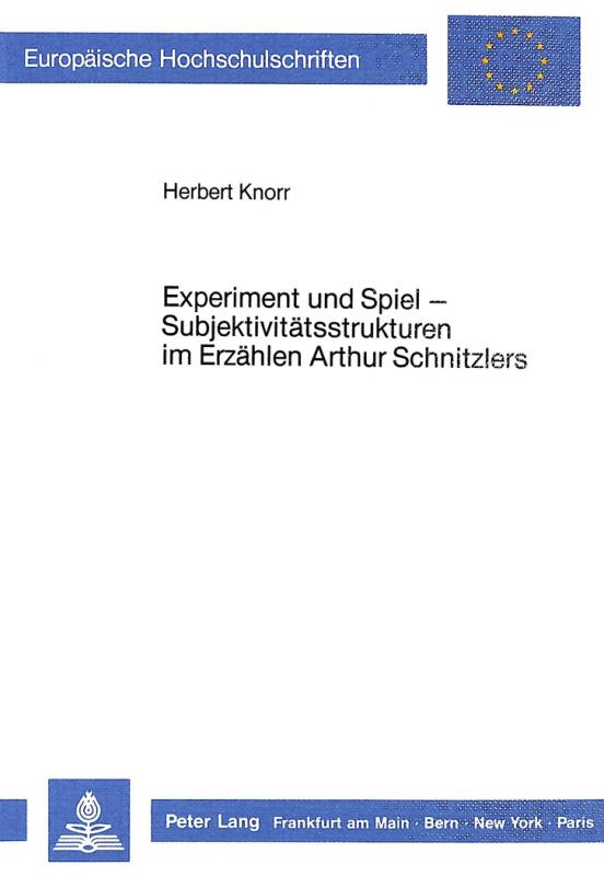 Cover-Bild Experiment und Spiel - Subjektivitätsstrukturen im Erzählen Arthur Schnitzlers