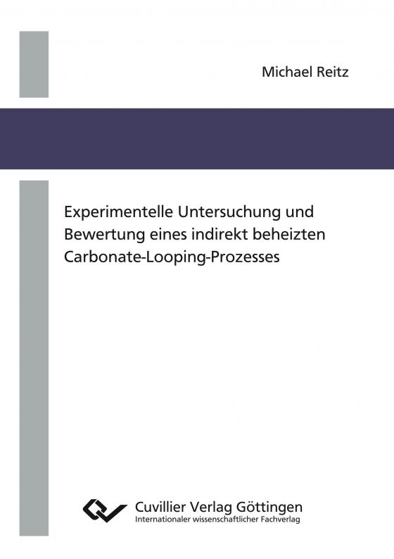 Cover-Bild Experimentelle Untersuchung und Bewertung eines indirekt beheizten Carbonate-Looping-Prozesses