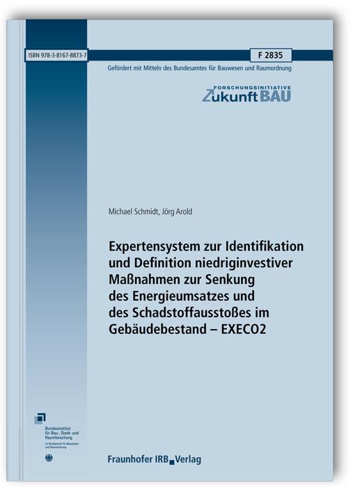 Cover-Bild Expertensystem zur Identifikation und Definition niedriginvestiver Maßnahmen zur Senkung des Energieumsatzes und des Schadstoffausstoßes im Gebäudebestand - EXECO2. Abschlussbericht