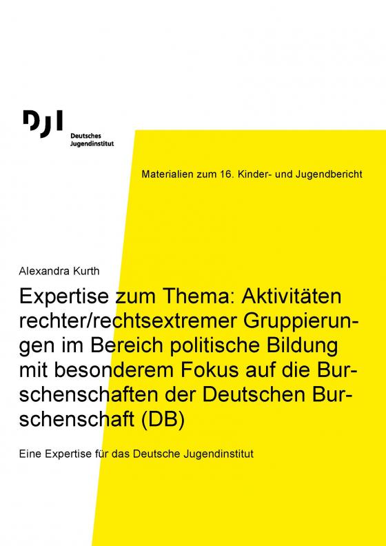 Cover-Bild Expertise zum Thema: Aktivitäten rechter/rechtsextremer Gruppierun-gen im Bereich politische Bildung mit besonderem Fokus auf die Bur-schenschaften der Deutschen Bur-schenschaft (DB)