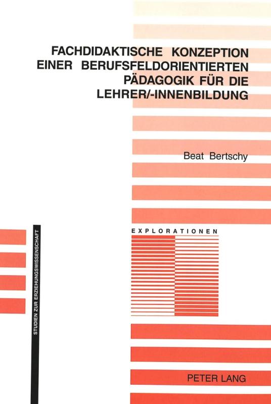 Cover-Bild Fachdidaktische Konzeption einer berufsfeldorientierten Pädagogik für die Lehrer/-innenbildung