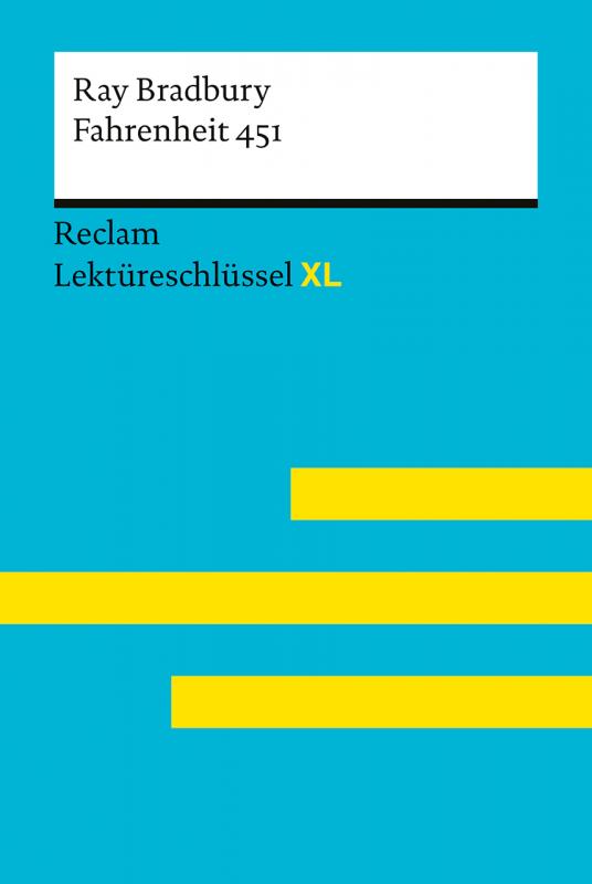 Cover-Bild Fahrenheit 451 von Ray Bradbury: Lektüreschlüssel mit Inhaltsangabe, Interpretation, Prüfungsaufgaben mit Lösungen, Lernglossar. (Reclam Lektüreschlüssel XL)