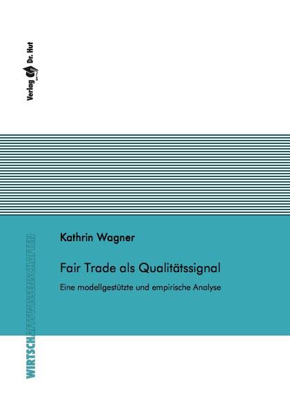 Cover-Bild Fair Trade als Qualitätssignal - Eine modellgestützte und empirische Analyse