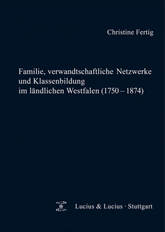 Cover-Bild Familie, verwandtschaftliche Netzwerke und Klassenbildung im ländlichen Westfalen (1750-1874)