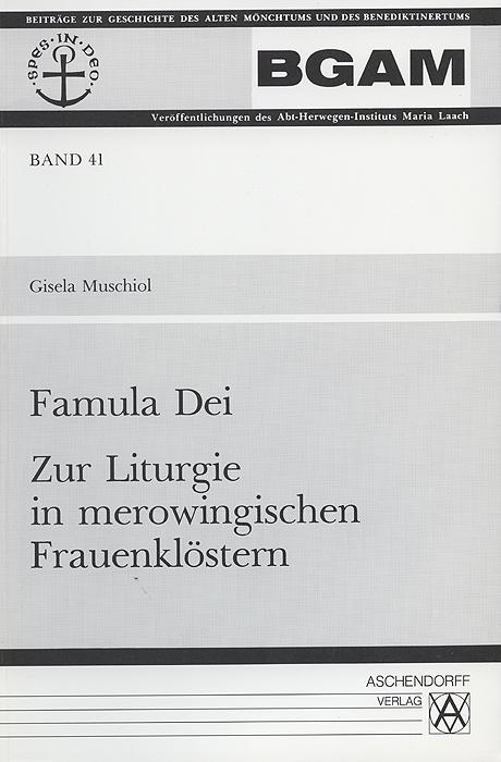 Cover-Bild Famula Dei - Zur Liturgie in merowingischen Frauenklöstern