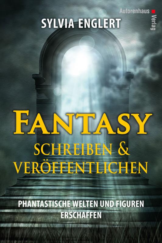 Cover-Bild Fantasy schreiben und veröffentlichen. Phantastische Welten und Figuren erschaffen