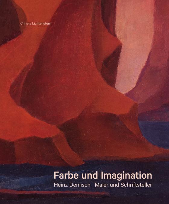 Cover-Bild Farbe und Imagination. Heinz Demisch – Maler und Schriftsteller
