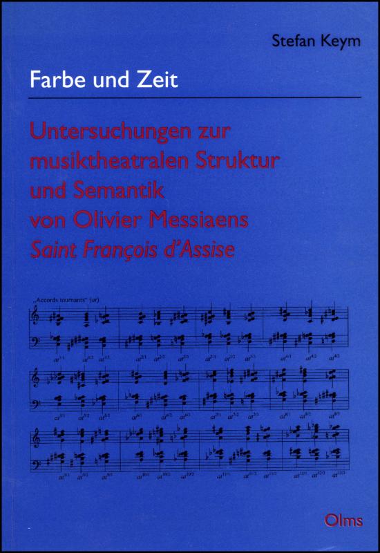 Cover-Bild Farbe und Zeit - Untersuchungen zur musiktheatralen Struktur und Semantik von Olivier Messiaens Saint Francois d'Assise