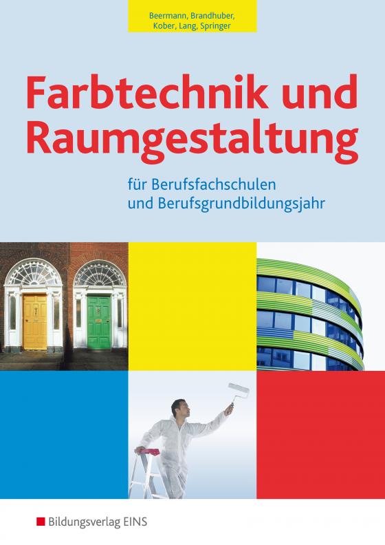 Cover-Bild Farbtechnik und Raumgestaltung / Farbtechnik und Raumgestaltung für Berufsfachschulen und das Berufsgrundbildungsjahr