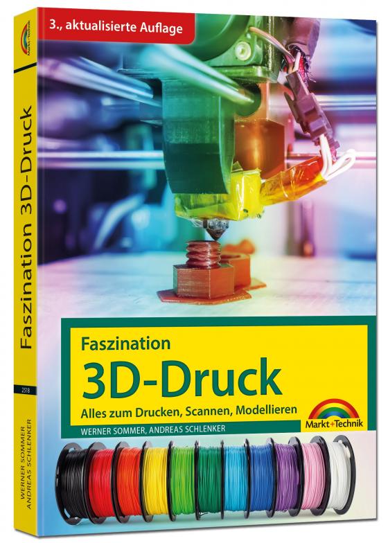 Cover-Bild Faszination 3D Druck - 3. aktualisierte Auflage - alles zum Drucken, Scannen, Modellieren
