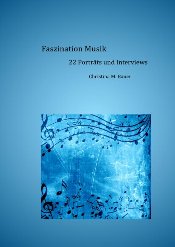 Cover-Bild Faszination Musik - 22 Porträts und Interviews