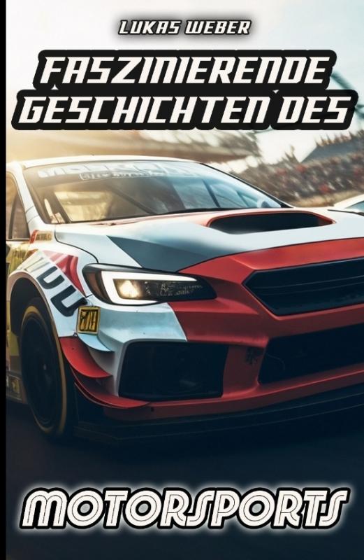 Cover-Bild Faszinierende Geschichten des Motorsports