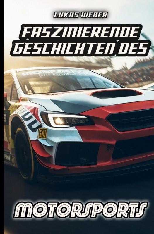 Cover-Bild Faszinierende Geschichten des Motorsports