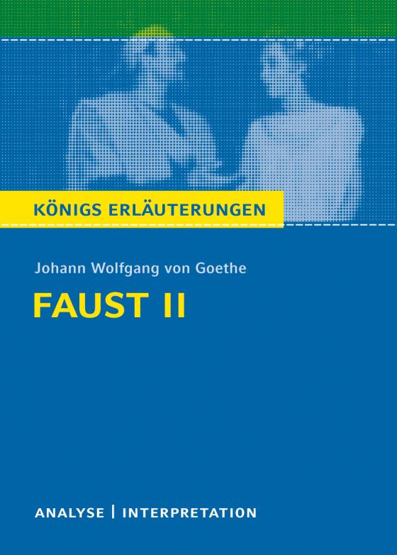 Cover-Bild Faust II von Johann Wolfgang von Goethe. Textanalyse und Interpretation mit ausführlicher Inhaltsangabe und Abituraufgaben mit Lösungen.