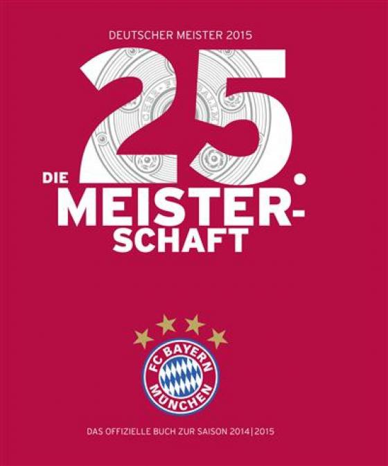 Cover-Bild FC Bayern München: Deutscher Meister 2015 – Die 25. Meisterschaft