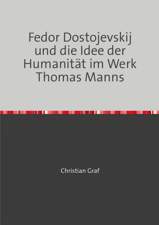 Cover-Bild Fedor Dostojevskij und die Idee der Humanität im Werk Thomas Manns