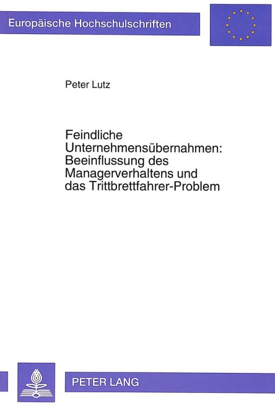 Cover-Bild Feindliche Unternehmensübernahmen: Beeinflussung des Managerverhaltens und das Trittbrettfahrer-Problem