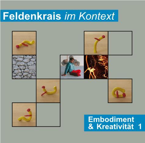 Cover-Bild Feldenkrais im Kontext: Embodiment & Kreativität 1