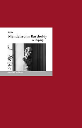 Cover-Bild Felix Mendelssohn-Bartholdy in Leipzig