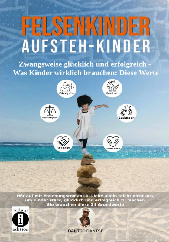 Cover-Bild Felsenkinder, Aufsteh-Kinder – zwangsweise glücklich und erfolgreich. Was Kinder wirklich brauchen: WERTE!