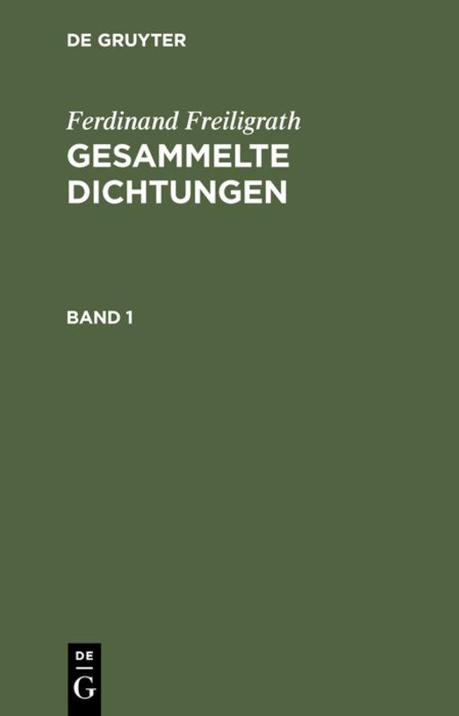 Cover-Bild Ferdinand Freiligrath: Gesammelte Dichtungen / Ferdinand Freiligrath: Gesammelte Dichtungen. Band 1