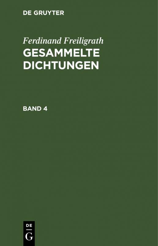 Cover-Bild Ferdinand Freiligrath: Gesammelte Dichtungen / Ferdinand Freiligrath: Gesammelte Dichtungen. Band 4