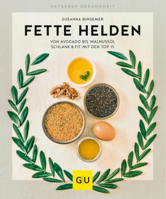 Cover-Bild Fette Helden – von Avocado bis Walnussöl
