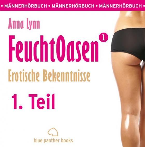 Cover-Bild Feuchtoasen 1 - Teil 1 | Erotische Bekenntnisse | Erotik Audio Story | Erotisches Hörbuch