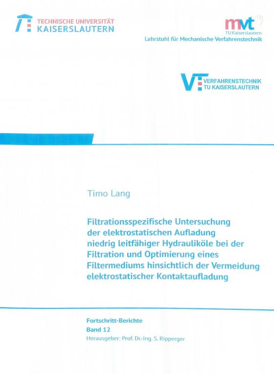 Cover-Bild Filtrationsspezifische Untersuchung der elektrostatischen Aufladung niedrig leitfähiger Hydrauliköle bei der Filtration und Optimierung eines Filtermediums hinsichtlich der Vermeidung elektrostatischer Kontakaufladung