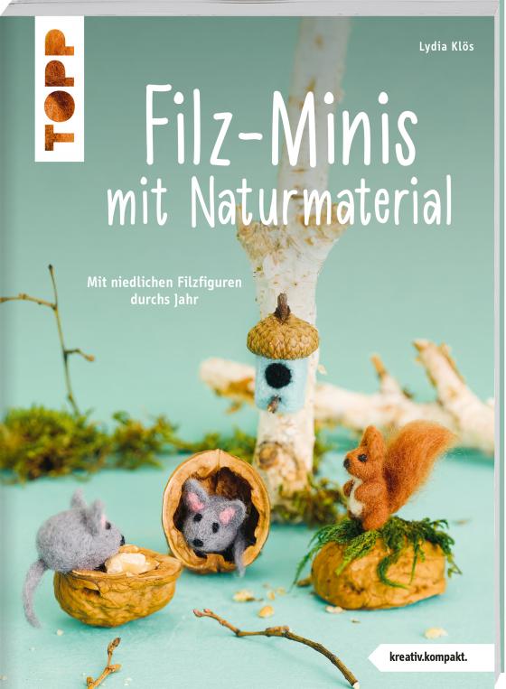 Cover-Bild Filz-Minis mit Naturmaterial (kreativ.kompakt)