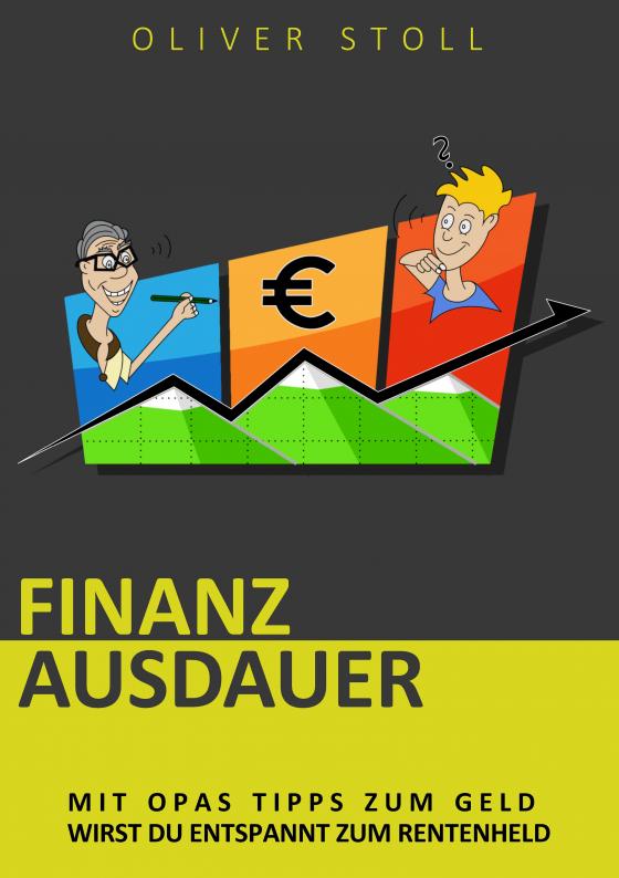 Cover-Bild Finanzausdauer - Spielerisch mit Hilfe von Bildern und Zitaten verstehen, wie einfach das Thema Geldanlage doch eigentlich ist