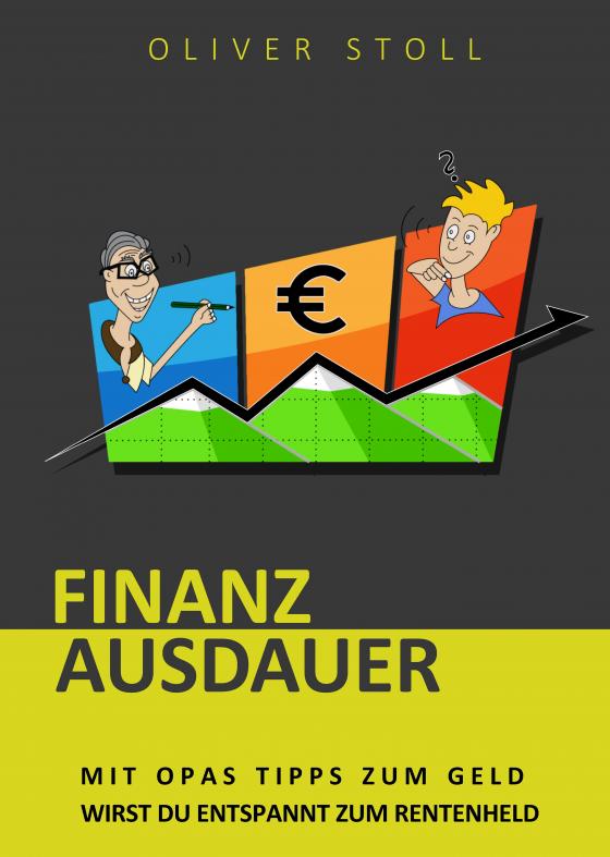 Cover-Bild Finanzausdauer - Spielerisch mit Hilfe von Bildern und Zitaten verstehen, wie einfach das Thema Geldanlage doch eigentlich ist