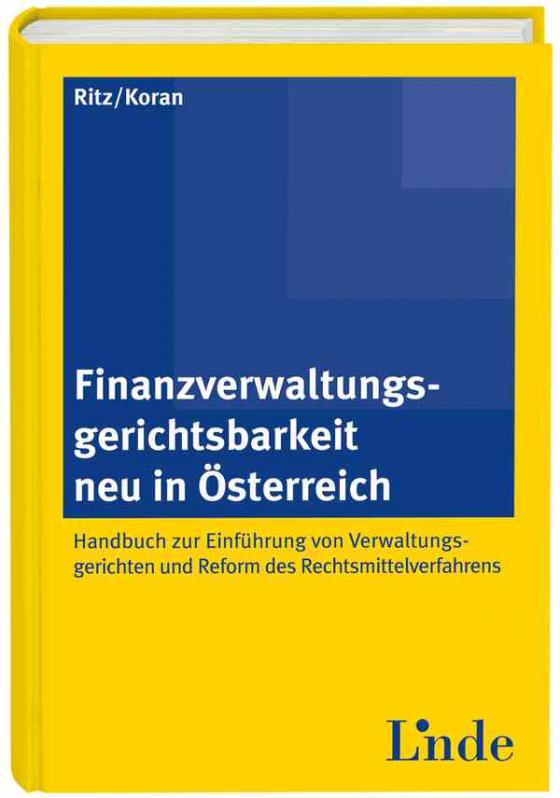 Cover-Bild Finanzverwaltungsgerichtsbarkeit neu in Österreich - Handbuch zur Einführung von Verwaltungsgerichten und Reform des Rechtsmittelverfahrens