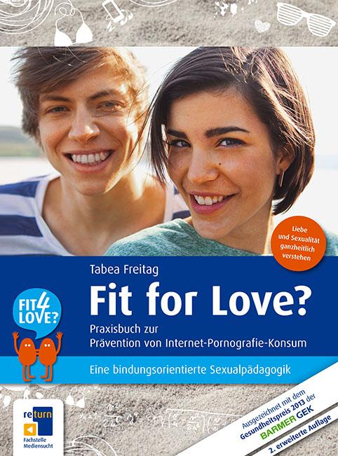 Cover-Bild Fit for Love? Praxisbuch zur Prävention von Internet-Pornografie-Konsum