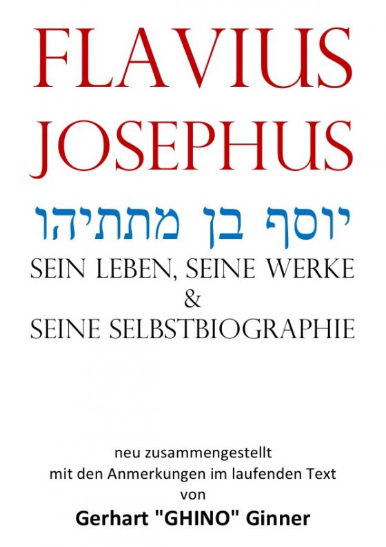 Cover-Bild Flavius Josephus יוסף בן מתתיהו sein Leben, seine Werke & seine Selbstbiographie