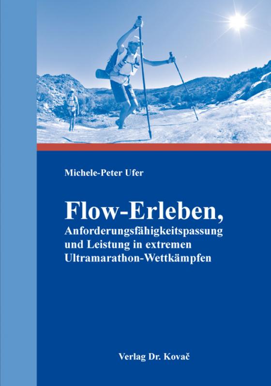 Cover-Bild Flow-Erleben, Anforderungsfähigkeitspassung und Leistung in extremen Ultramarathon-Wettkämpfen