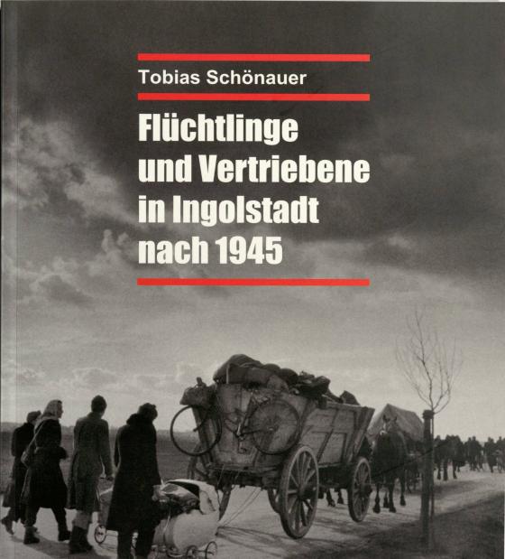 Cover-Bild Flüchtlinge und Vertriebene in Ingolstadt nach 1945