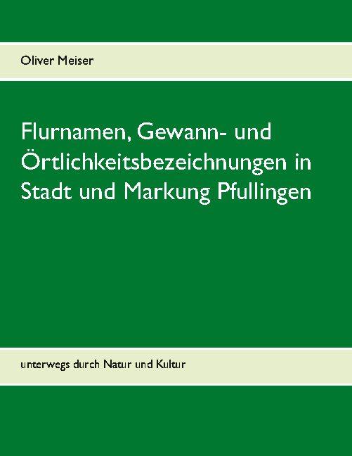 Cover-Bild Flurnamen, Gewann- und Örtlichkeitsbezeichnungen in Stadt und Markung Pfullingen