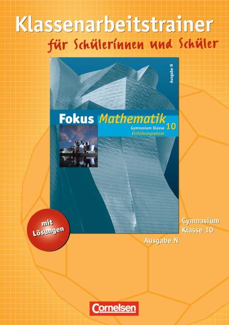 Cover-Bild Fokus Mathematik - Gymnasium - Ausgabe N / 10. Schuljahr: Einführungsphase - Klassenarbeitstrainer mit eingelegten Musterlösungen