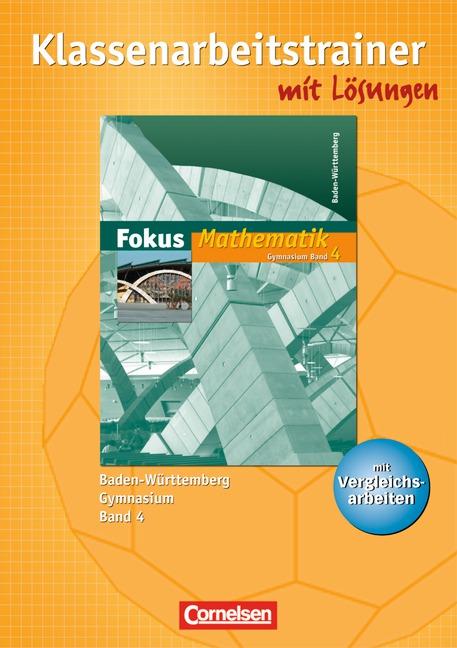 Cover-Bild Fokus Mathematik - Gymnasium Baden-Württemberg / Band 4 - Klassenarbeitstrainer mit eingelegten Musterlösungen