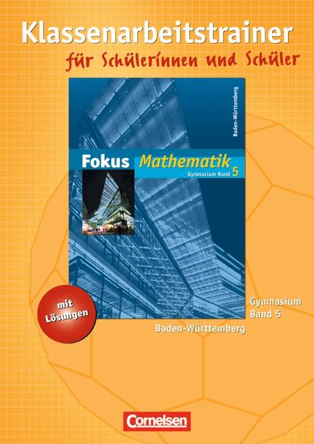 Cover-Bild Fokus Mathematik - Gymnasium Baden-Württemberg / Band 5 - Klassenarbeitstrainer mit eingelegten Musterlösungen
