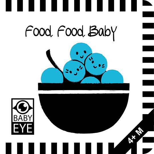 Cover-Bild Food, Food, Baby: Kontrastreiches Faltbuch für Babys · Kontrastbuch angepasst an Babyaugen · Schwarz Weiß Primärfarben Buch für Neugeborene · Mein erstes Bilderbuch · Montessori Buch